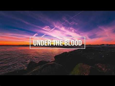 under the blood lyrics|Marty Nystrom – Under The Blood Lyrics .